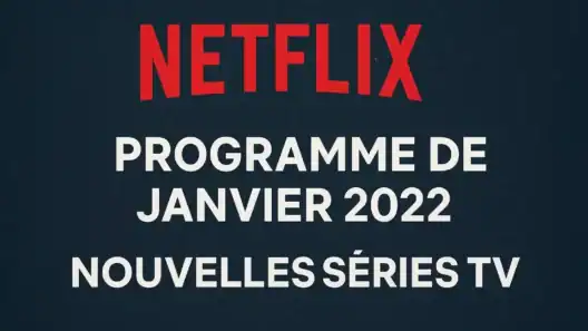 Programme de janvier 2022 de Netflix : Nouvelles séries Tv