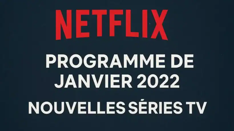 Programme de janvier 2022 de Netflix : Nouvelles séries Tv