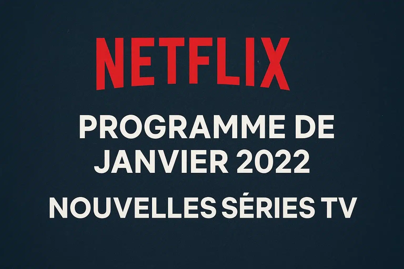 Programme De Janvier 2022 De Netflix : Nouvelles Séries Tv