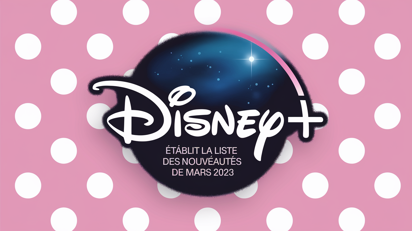 Disney+ Établit La Liste Des Nouveautés De Mars 2023