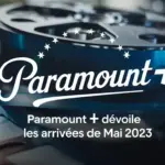 Paramount+ dévoile les arrivées de mai 2023