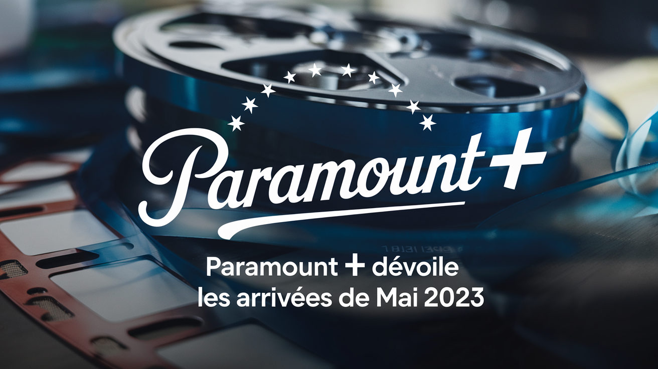 Paramount+ Dévoile Les Arrivées De Mai 2023