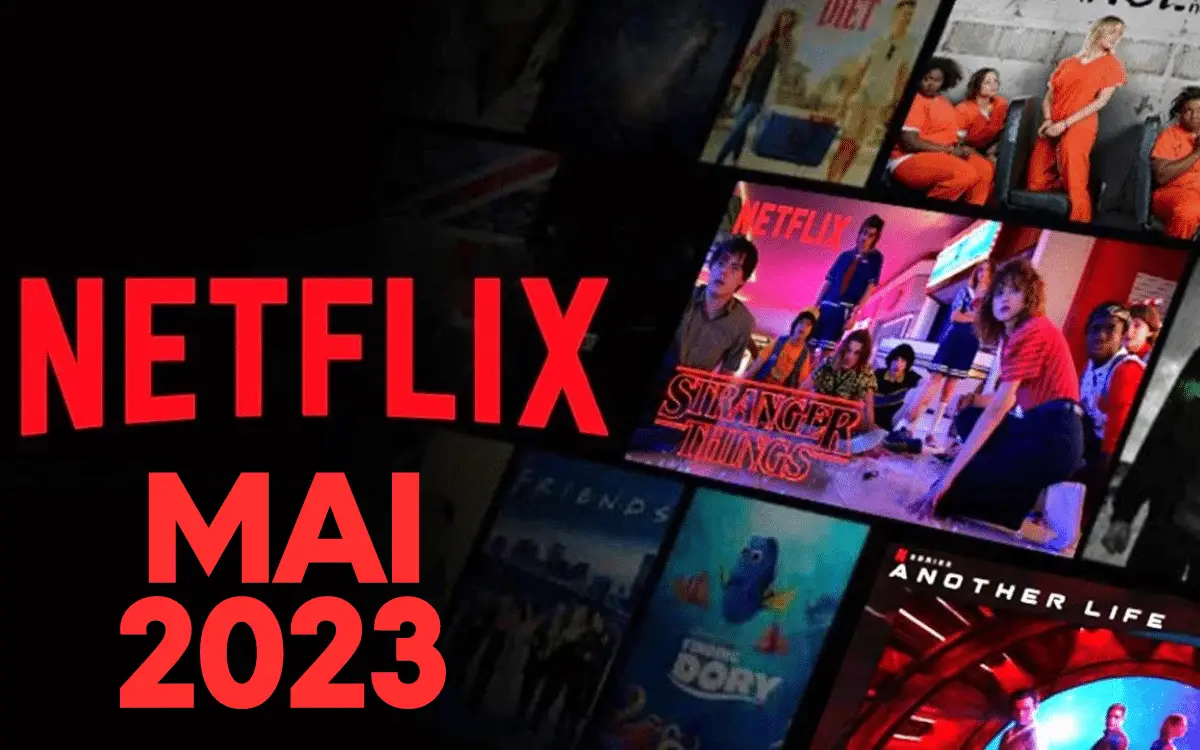 Programme Netflix de mai 2023 : Nouvelles dates de sortie des films et des séries télévisées