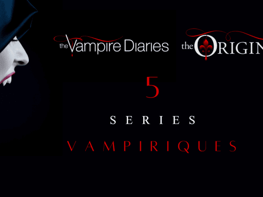 5 Séries Vampiriques À Dévorer Si Tu As Kiffé The Originals Et Vampire Diaries !