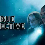 True Detective Saison 5 : C'est OFFICIEL ! Ce qu'on sait DÉJÀ sur la suite (HBO/Max)