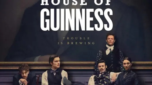 House of Guinness sur Netflix : Pourquoi C'est La Série à Binger