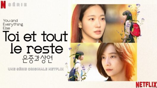 Toi et tout le reste : Le K-drama Netflix qui va vous faire verser des larmes