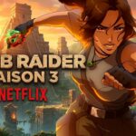 Netflix lâche l'affaire : Tomb Raider Saison 3 n'existera JAMAIS !
