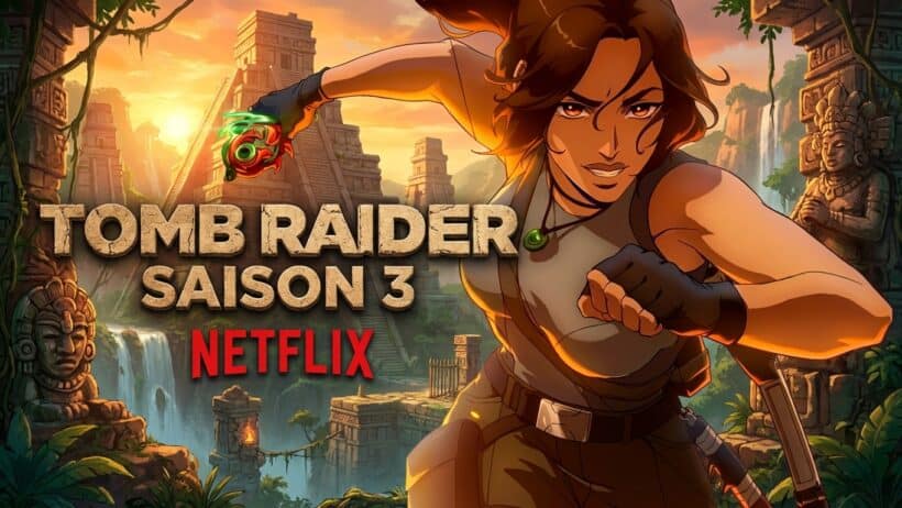 Netflix lâche l'affaire : Tomb Raider Saison 3 n'existera JAMAIS !