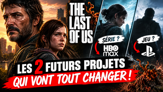The Last of Us : Les 2 futurs projets qui vont tout changer !